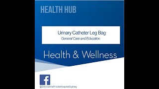 St Vincents Private Hospital Sydney - Urinary Catheter Leg Bag General Care And Instructions