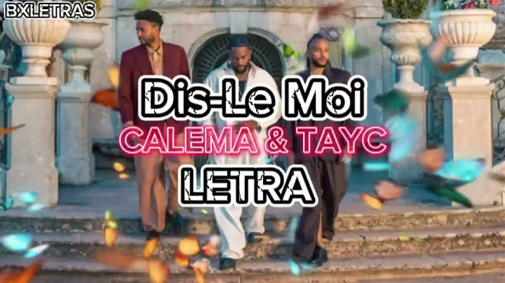 CALEMA ft. TAYC- Dis-le Moi (Letra, Liryc)