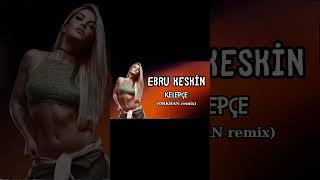 Ebru Keskin - Kelepçe (Orkhan Remix)