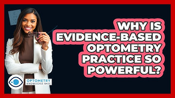 Why Is Evidence-based Optometry Practice So Powerful? - Optometry Knowledge Base