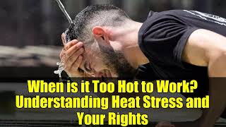 When is it Too Hot to Work  Understanding Heat Stress and Your Rights
