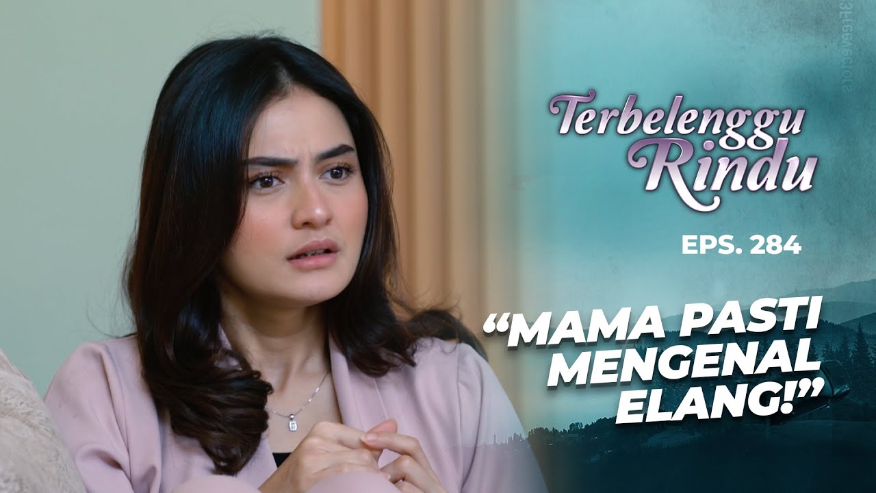 Diandra Yakin Kalau Mamanya Sudah Memaksa Elang! | TERBELENGGU RINDU | EPS. 284 (1/3)