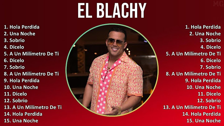 El Blachy 2024 MIX Nuevas Canciones - Hola Perdida, Una Noche, Sobrio, Dicelo