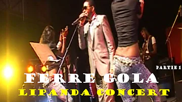 Ferre Gola " LIPANDA " Concert (Partie 1), Ferre chante Luambo,Tabuley,Evoloko,Pepe Kale,Defao