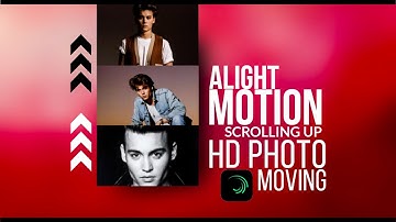 Scrolling - Up HD Photo Moving Video Status Editing | Alight Motion Tutorial