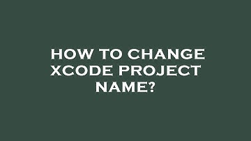 How to change xcode project name?