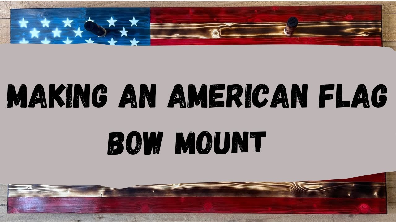 Making an American Flag Bow Mount!