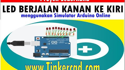 Cara Mudah buat LED BERJALAN Kanan ke Kiri menggunakan Simulator Arduino ONLINE  www.tinkercad.com