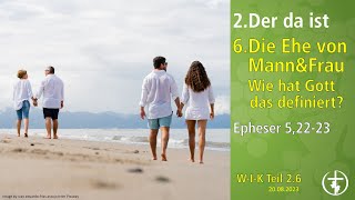 2.6 Die Ehe von Mann und Frau - Wie hat Gott das definiert -  FeG Wiesloch-Walldorf 20.08.2023