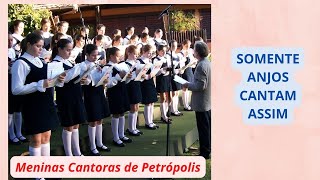 " A VOZ DOS ANJOS " - Meninas Cantoras de Petrópolis