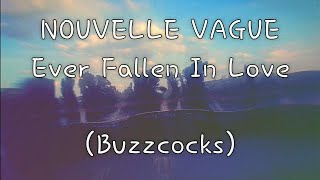 NOUVELLE VAGUE - Ever Fallen In Love (Buzzcocks)