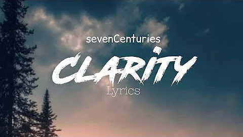 sevenCenturies - Clarity (lyrics)