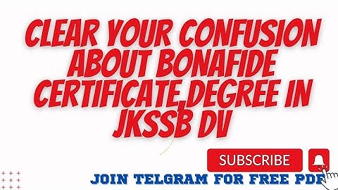 CLEAR YOUR CONFUSION ABOUT BONAFIDE CERTIFICATE,DEGREE IN JKSSB DV