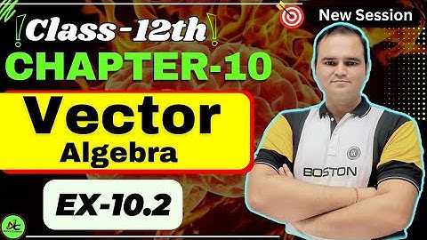 Ex 10.2 Class 12 Maths | Chapter 10 Vector Algebra | Exercise 10.2 Class 12 | CBSE NCERT Math