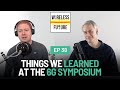 Ep 38 things we learned at the 6g symposium wireless future podcast