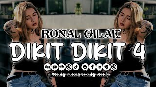 RONAL GILAK _DIKIT DIKIT 4 GACOR HABIS