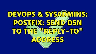 DevOps & SysAdmins: postfix: send DSN to the "Reply-To" address Net Worth
