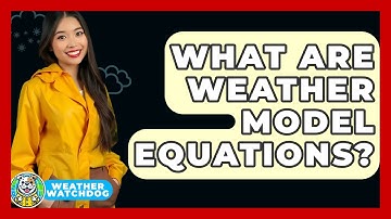 What Are Weather Model Equations? - Weather Watchdog