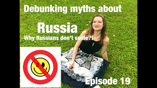 Debunking Myths About Russia, Episode 19, Why Russians Dont Smile