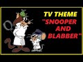 Tv theme  snooper  blabber