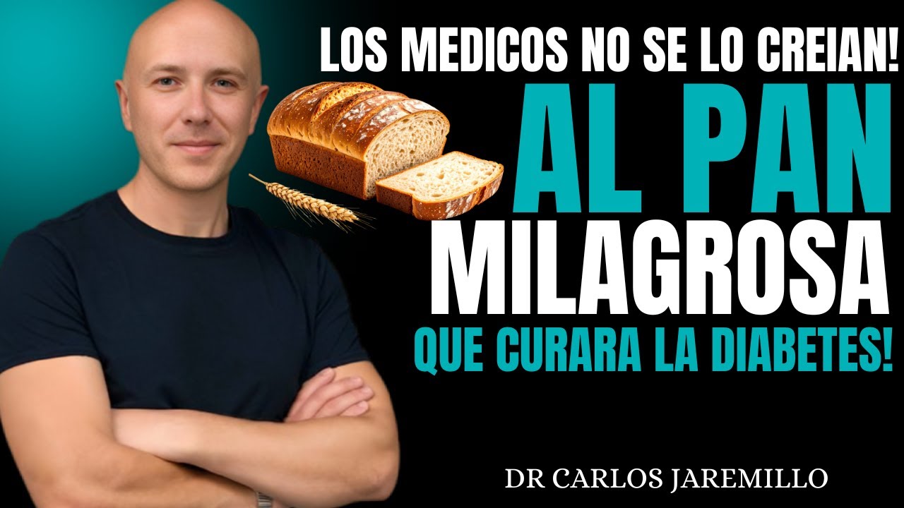 4 Panes Que Bajan el Azúcar en la Sangre Rápido y Combaten la Diabetes | Dr. Carlos Jaramillo