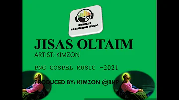 Jisas Oltaim (2021) KIMZON PNG GOSPEL MUSIC PROD. BY KIMZON@BHP