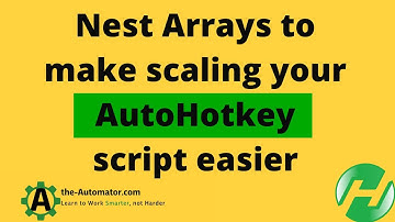 Nesting Arrays in AutoHotkey:  Ease the scaling of your script