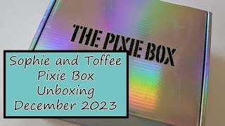 Awesome 2024 | Sophie and Toffee December 2023 Pixie Box Unboxing