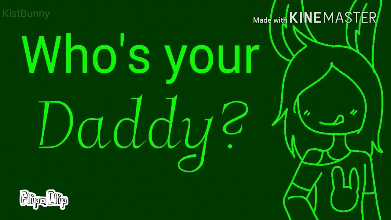 Who's your daddy? [ Meme ] - YouTube