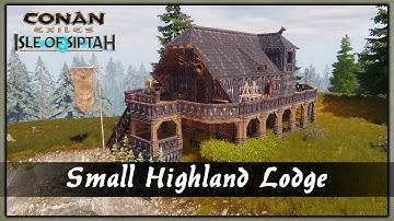 HOW TO BUILD A SMALL HIGHLAND LODGE [SPEED BUILD] - CONAN EXILES