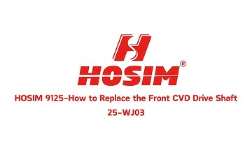 HOSIM 9125-How to Replace the Front CVD Drive Shaft 25-WJ03