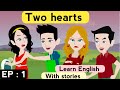 Two hearts part 1 | English story | Learn English | Animated story | Sunshine English stories