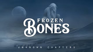 Frozen Bones - Unknown Chapters (LYRICS)