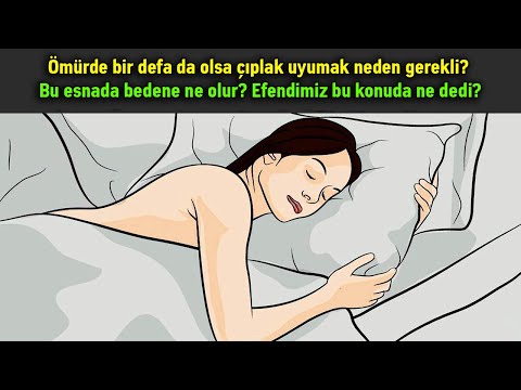 Ömürde Bir Defa Da Olsa Çıplak Uyumak Neden Gerekli? Efendimiz Bu Konuda Ne Dedi?