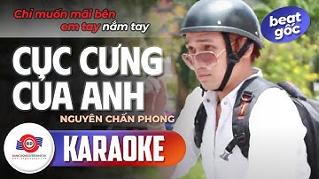 CỤC CƯNG CỦA ANH - KARAOKE (BEAT GỐC) || NGUYÊN CHẤN PHONG || Chỉ muốn mãi bên em tay nắm tay...