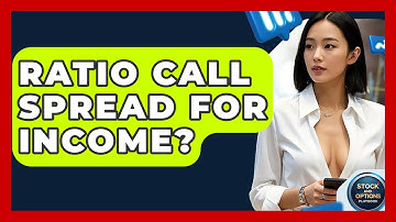 Ratio Call Spread For Income? - Stock and Options Playbook
