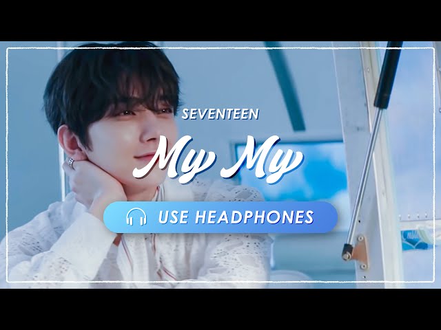 [8D AUDIO] SEVENTEEN - My My [USE HEADPHONES] 🎧 class=