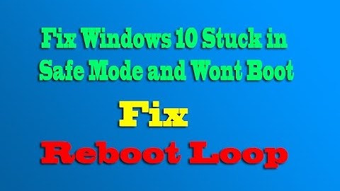 Fix Windows 10 Stuck in Safe Mode and Wont Boot