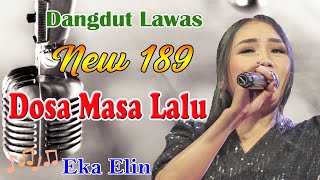 DOSA MASA LALU - EKA ELIN || DANGDUT LAWAS NEW 189 MUSIK - LIVE KLIDANG LOR BATANG