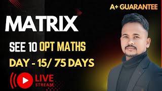See 2082 prepration| Matrix Chapter || Optmaths class 10| Day15/75 | live