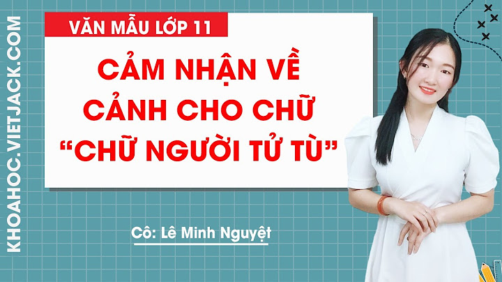 Cảm nhận về nhân vật Huấn Cao trong cảnh cho chữ