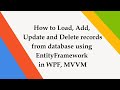 How to Load, Add, Update and Delete records from database using EntityFramework in WPF, MVVM