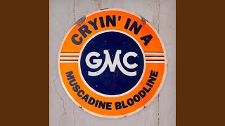 Video thumbnail of "Muscadine Bloodline - Cryin' in a GMC"