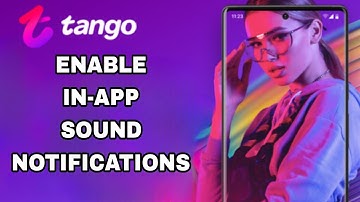 How To Enable And Turn On In-App Sound Notifications On Tango App
