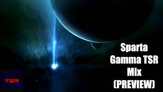 Sparta Gamma TSR Mix (Preview) @tehspartanremixer