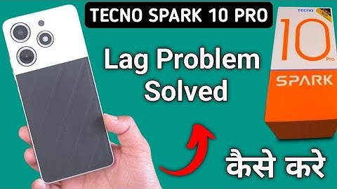 Tecno Spark 10 Pro lag Problem kaise solve kare, how to solve game lag Problem in tecno, hanging pro