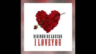 I Love You (Remix) Bibinho De Gaucho. Cut Ver.
