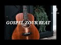 Zouk Gospel Beat II Zouk Gospel Beat II