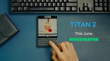 Unihertz Titan 2 - Tap, Swipe, Connect. All on Your Keyboard.