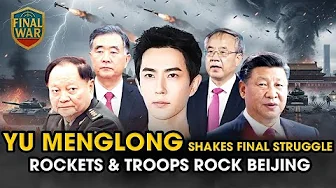 Final War Part 3 | Why Yu Menglong’s Case and Unusual Military Activity Signal the Final Showdown